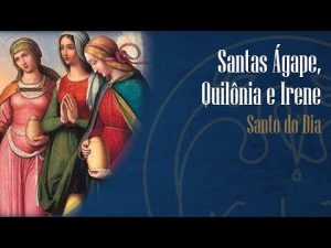 Memória das Santas Ágape, Quilônia e Irene – Padre Alexandre Fernandes