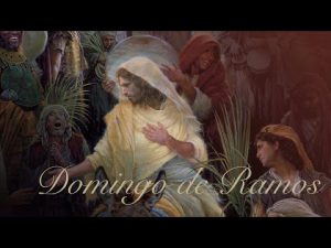 Semana Santa – Domingo de Ramos e da Paixão do Senhor