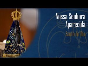 Solenidade de Nossa Senhora Aparecida, padroeira do Brasil – Padre Alexandre Fernandes