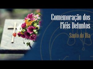 02/11 – Comemoração dos Fiéis Defuntos – Padre Alexandre Fernandes