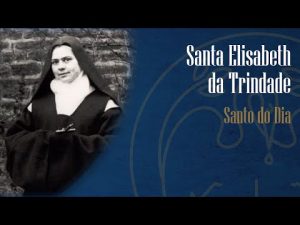 08/11 – Memória de Santa Elisabete da Trindade