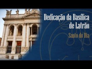 09/11 – Festa da Dedicação da Basílica de Latrão – Padre Alexandre Fernandes