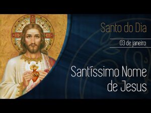 03-01 Santíssimo Nome de Jesus – Padre Alexandre Fernandes