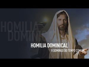 V – Domingo do Tempo Comum | Homilia dominical – Padre Alexandre Fernandes (09/02/2020)