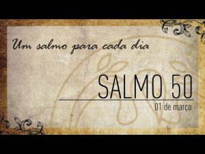 Um Salmo para Cada Dia | 01/03 – Salmo 50