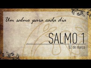 Um Salmo para Cada Dia | 02/03 – Salmo 1