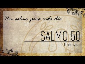 Um salmo para cada dia | 03/03 Salmo 50