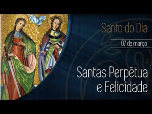 07/03 – Santas Perpétua e Felicidade – Padre Alexandre Fernandes