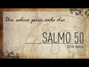 Um salmo para cada dia | 08/03 Salmo 50