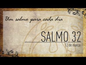 Um salmo para cada dia | 12-03 Salmo 32