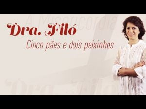 Cinco pães e dois peixinhos – Dra. Filó.