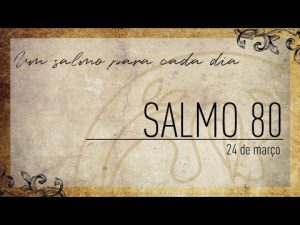 Um salmo para cada dia | 24-03 Salmo 80