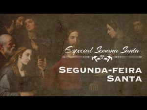 Meditação da Segunda-feira Santa – Pe. Alexandre Fernandes