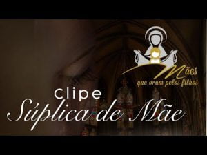 Música – Súplica de Mãe