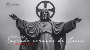 08_OITAVO DIA DA NOVENA EM HONRA AO SAGRADO CORAÇÃO DE JESUS