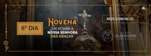 DIA 6 – NOVENA EM HONRA A NOSSA SENHORA DAS GRAÇAS