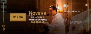 DIA 8 – NOVENA EM HONRA A NOSSA SENHORA DAS GRAÇAS