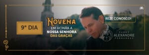 DIA 9 – NOVENA EM HONRA A NOSSA SENHORA DAS GRAÇAS
