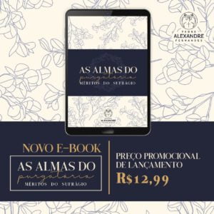Baixe o e-book | As almas do purgatório – Méritos do sufrágio