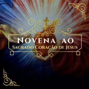 DIA 6 – NOVENA DO SAGRADO CORAÇÃO
