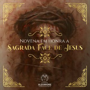 Reze a Novena em honra da Sagrada Face