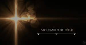 Santo do dia – São Camilo de Lellis | Padre Alexandre Fernandes