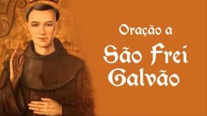 Oração a São Frei Galvão pedindo milagres por sua intercessão