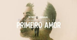 Retiro de carnaval – Paroquia Bom Jesus do Vale