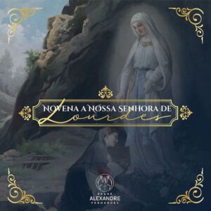 Reze conosco a Novena em honra a Nossa Senhora de Lourdes
